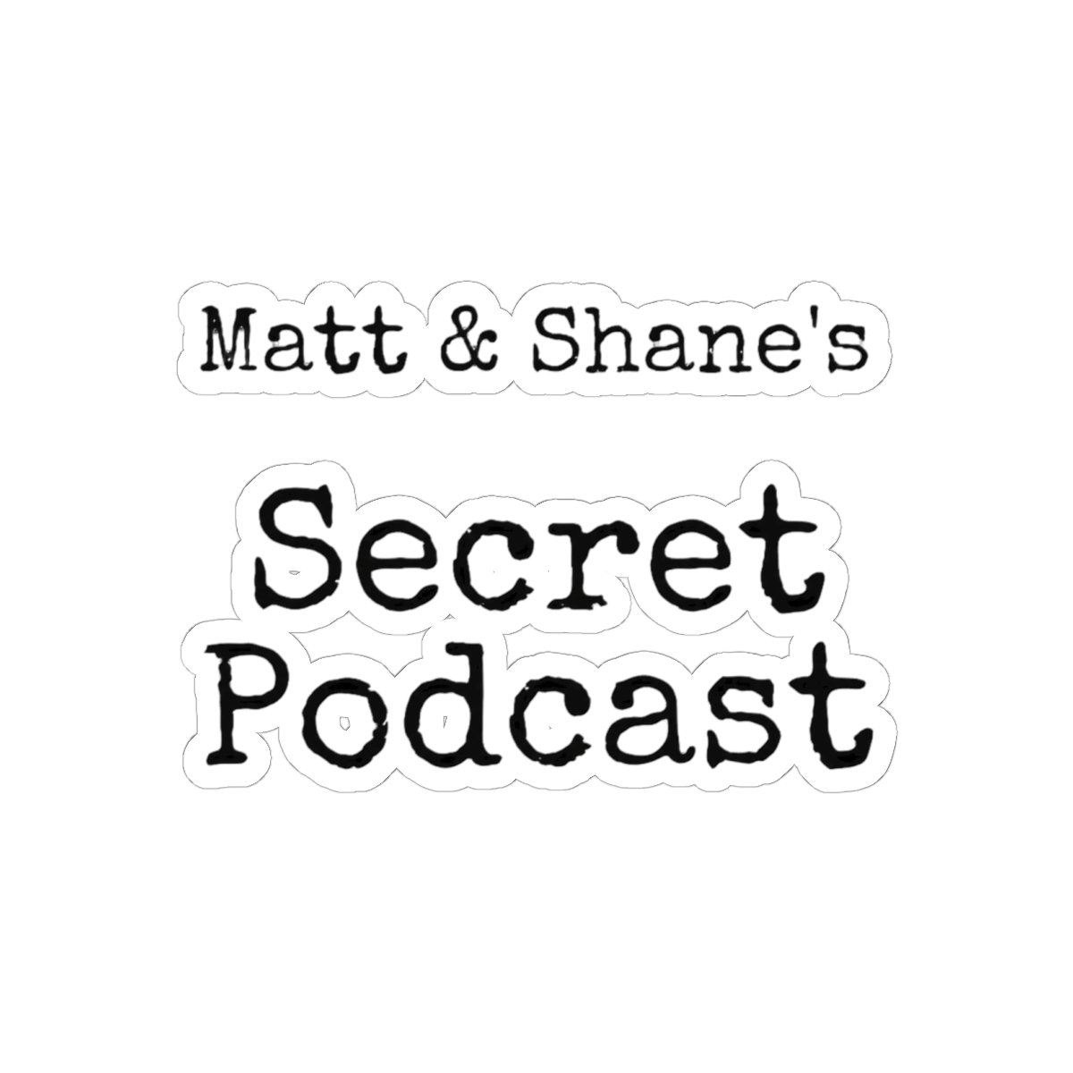 Matt and Shane's Secret Podcast