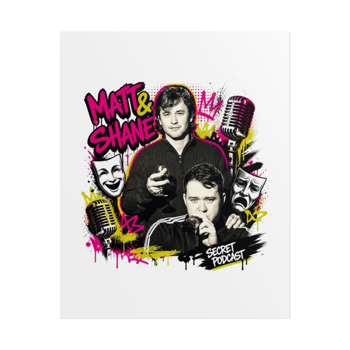 Matt and Shane’s Secret Podcast "MATT & SHANE’ in bold graffiti-style font at top left. " Poster